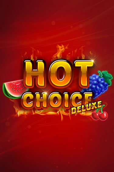 Hot Choice Deluxe демо слот играть онлайн | JoyCasino Online бесплатная игра