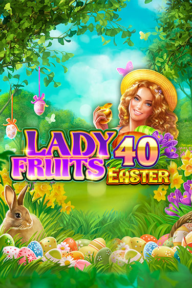 Lady Fruits 40 Easter демо слот играть онлайн | JoyCasino Online бесплатная игра